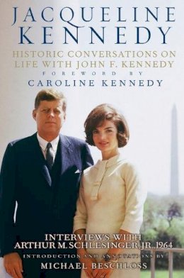 Caroline Kennedy - Jacqueline Kennedy: Historic Conversations on Life with John F. Kennedy - 9781401324254 - V9781401324254