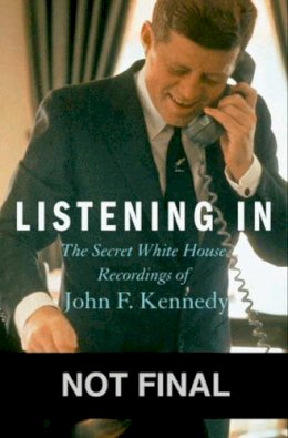 Hardback - Listening In: The Secret White House Recordings of John F. Kennedy - 9781401324568 - V9781401324568