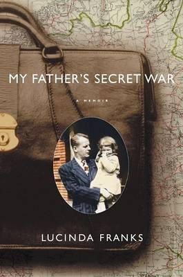 Lucinda Franks - My Father's Secret War: A Memoir - 9781401352264 - KMK0003378
