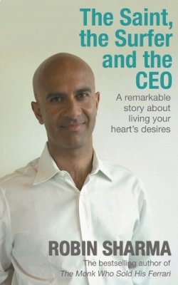 Robin Sharma - The Saint, the Surfer and the CEO: A Remarkable Story about Living Your Heart´s Desires - 9781401911638 - V9781401911638