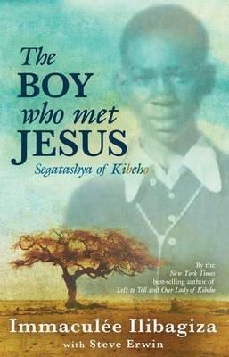 Immaculée Ilibagiza - The Boy Who Met Jesus: Segatashya Emmanuel of Kibeho - 9781401935825 - V9781401935825