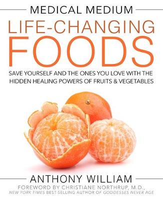 Anthony William - Medical Medium Life-Changing Foods: Save Yourself and the Ones You Love with the Hidden Healing Powers of Fruits & Vegetables - 9781401948320 - V9781401948320
