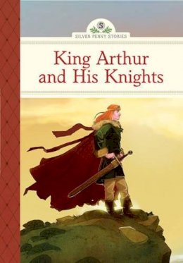 Diane Namm - King Arthur and His Knights (Silver Penny Stories) - 9781402784323 - V9781402784323