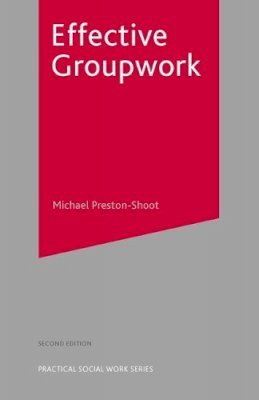 Michael Preston-Shoot - Effective Groupwork: Second Edition (Practical Social Work) - 9781403905529 - V9781403905529