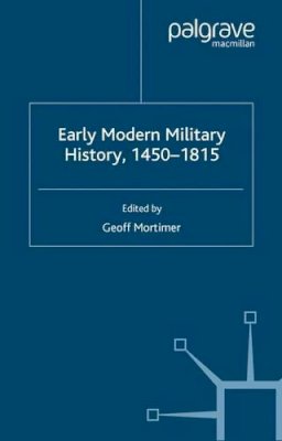 G. Mortimer - Early Modern Military History, 1450-1815 - 9781403906977 - V9781403906977