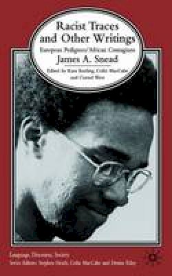 James A. Snead - Racist Traces and Other Writing: European Pedigrees/ African Contagions (Language, Discourse, Society) - 9781403911834 - V9781403911834