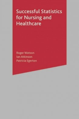 Roger Watson - Successful Statistics for Nursing and Healthcare - 9781403916525 - V9781403916525