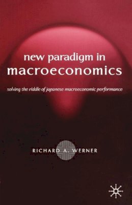 R. Werner - The New Paradigm in Macroeconomics - 9781403920744 - V9781403920744