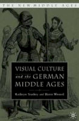 K. Starkey - Visual Culture and the German Middle Ages - 9781403964441 - V9781403964441