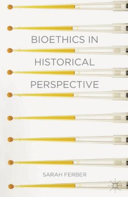 Sarah Ferber - Bioethics in Historical Perspective - 9781403987235 - V9781403987235