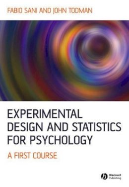 Fabio Sani - Experimental Design and Statistics for Psychology: A First Course - 9781405100236 - V9781405100236