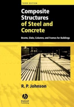 R. P. Johnson - Composite Structures of Steel and Concrete: Beams, Slabs, Columns, and Frames for Buildings - 9781405100359 - V9781405100359 R. P. Johnson - Composite Structures of Steel and Concrete: Beams, Slabs, Columns, and Frames for Buildings - 9781405100359 - V9781405100359