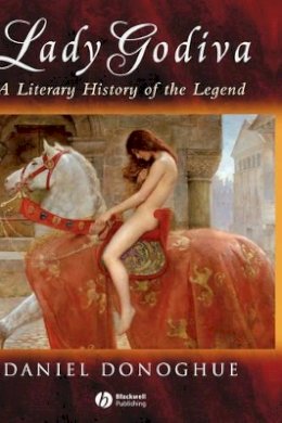 Daniel Donoghue - Lady Godiva: A Literary History of the Legend - 9781405100472 - V9781405100472