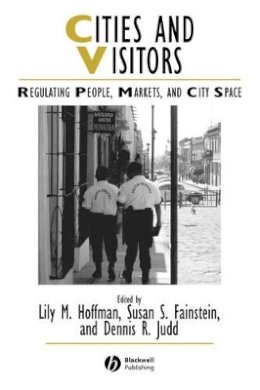 Matthew Hoffman - Cities and Visitors: Regulating People, Markets, and City Space - 9781405100595 - V9781405100595