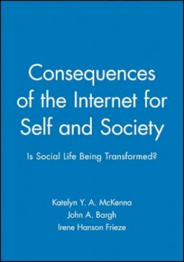 Mckenna - Consequences of the Internet for Self and Society: Is Social Life Being Transformed? - 9781405100786 - V9781405100786