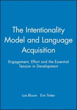 Lois Bloom - The Intentionality Model and Language Acquisition: Engagement, Effort and the Essential Tension in Development - 9781405100892 - V9781405100892