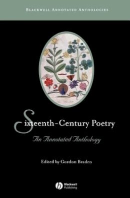 Braden - Sixteenth-Century Poetry: An Annotated Anthology - 9781405101158 - V9781405101158