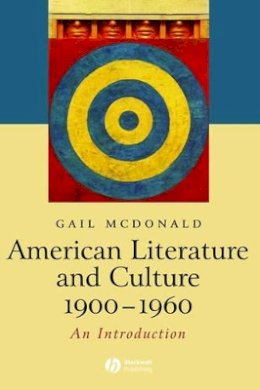 Gail Mcdonald - American Literature and Culture, 1900 - 1960 - 9781405101271 - V9781405101271