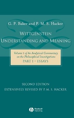 Gordon P. Baker - Wittgenstein: Understanding and Meaning: Volume 1 of an Analytical Commentary on the Philosophical Investigations, Part I: Essays - 9781405101769 - V9781405101769