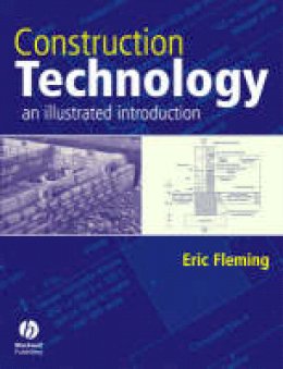 Eric Fleming - Construction Technology: An Illustrated Introduction - 9781405102100 - V9781405102100