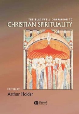 Holder - The Blackwell Companion to Christian Spirituality - 9781405102476 - V9781405102476 Holder - The Blackwell Companion to Christian Spirituality - 9781405102476 - V9781405102476