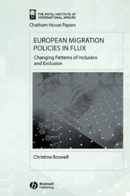 Christina Boswell - European Migration Policies in Flux: Changing Patterns of Inclusion and Exclusion - 9781405102964 - V9781405102964