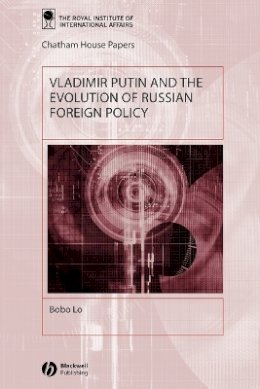 Bobo Lo - Vladimir Putin and the Evolution of Russian Foreign Policy - 9781405103008 - V9781405103008