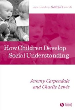 Jeremy Carpendale - How Children Develop Social Understanding - 9781405105507 - V9781405105507