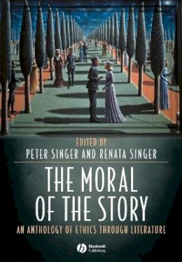 Ben Singer - The Moral of the Story: An Anthology of Ethics Through Literature - 9781405105842 - V9781405105842