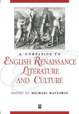 Michael Hattaway - A Companion to English Renaissance Literature and Culture - 9781405106269 - V9781405106269