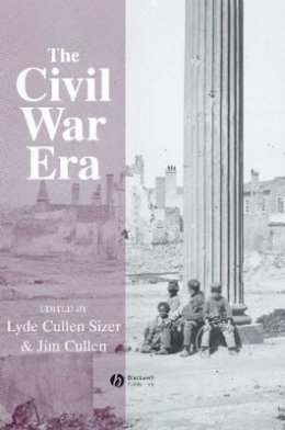 Lyde Cullen-Sizer - The Civil War Era: An Anthology of Sources - 9781405106917 - V9781405106917