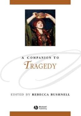 Bushnell - A Companion to Tragedy - 9781405107358 - V9781405107358