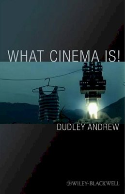 Dudley Andrew - What Cinema Is!: Bazin's Quest and its Charge - 9781405107594 - V9781405107594