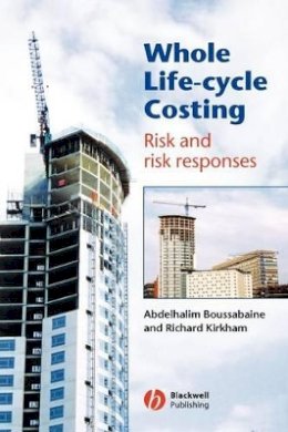 Abdelhalim Boussabaine - Whole Life-Cycle Costing: Risk and Risk Responses - 9781405107860 - V9781405107860