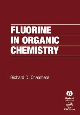 Richard D. Chambers - Fluorine in Organic Chemistry - 9781405107877 - V9781405107877