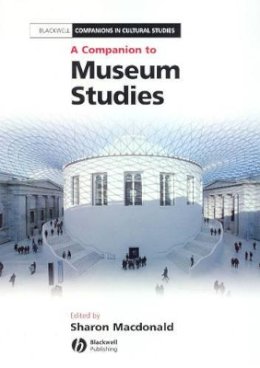Edited Macdonald - A Companion to Museum Studies - 9781405108393 - V9781405108393