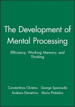 Demetriou - The Development of Mental Processing: Efficiency, Working Memory, and Thinking - 9781405108744 - V9781405108744