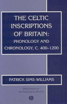 Patrick Sims-Williams - The Celtic Inscriptions of Britain: Phonology and Chronology, c. 400-1200 - 9781405109031 - V9781405109031