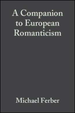 Michael Ferber - A Companion to European Romanticism - 9781405110396 - V9781405110396