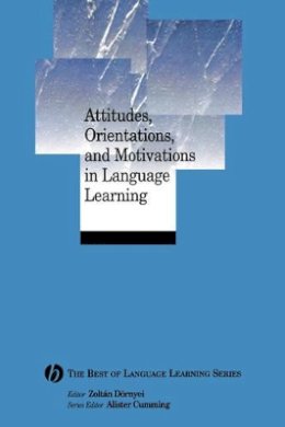 Dornyei - Attitudes, Orientations, and Motivations in Language Learning: Advances in Theory, Research, and Applications - 9781405111164 - V9781405111164