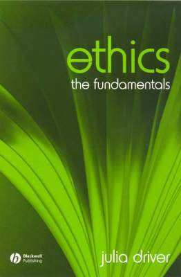 Julia Driver - Ethics: The Fundamentals - 9781405111546 - V9781405111546