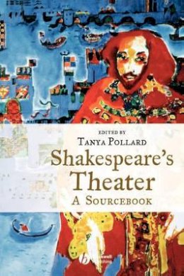 Carl Pollard - Shakespeare´s Theater: A Sourcebook - 9781405111942 - V9781405111942