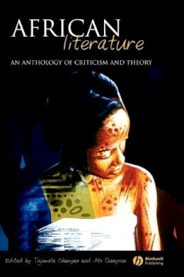Olaniyan - African Literature: An Anthology of Criticism and Theory - 9781405112000 - V9781405112000