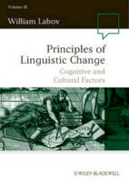 William Labov - Principles of Linguistic Change, Volume 3: Cognitive and Cultural Factors - 9781405112147 - V9781405112147