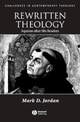 Mark D. Jordan - Rewritten Theology: Aquinas After His Readers - 9781405112215 - V9781405112215
