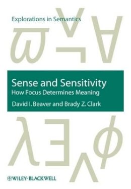 David I. Beaver - Sense and Sensitivity: How Focus Determines Meaning - 9781405112642 - V9781405112642