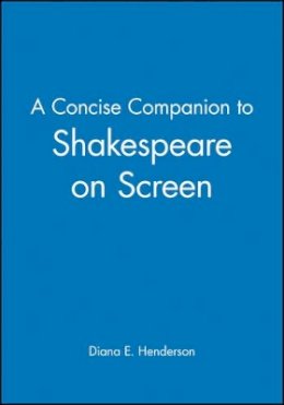Diana E. Henderson - A Concise Companion to Shakespeare on Screen - 9781405115117 - V9781405115117