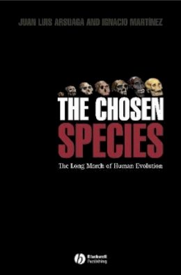 Juan Luis Arsuaga - The Chosen Species: The Long March of Human Evolution - 9781405115339 - V9781405115339