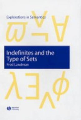 Fred Landman - Indefinites and the Type of Sets - 9781405116305 - V9781405116305
