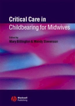Mary Billington - Critical Care in Childbearing for Midwives - 9781405116381 - V9781405116381